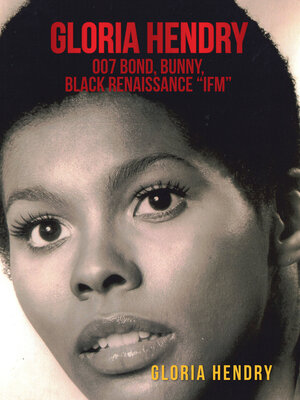 cover image of Gloria Hendry, 007 Bond, Bunny, Black Renaissance "Ifm"